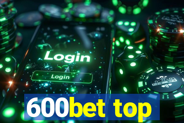 600bet top